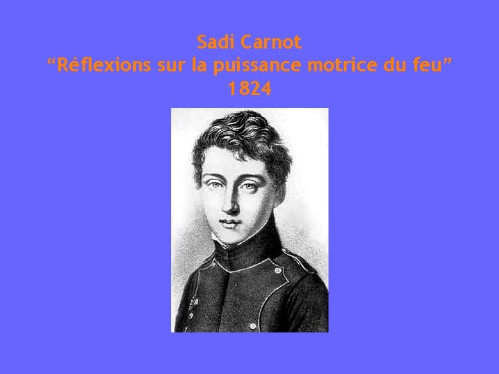 Sadi Carnot “Réflexions sur la puissance motrice du feu” 1824 