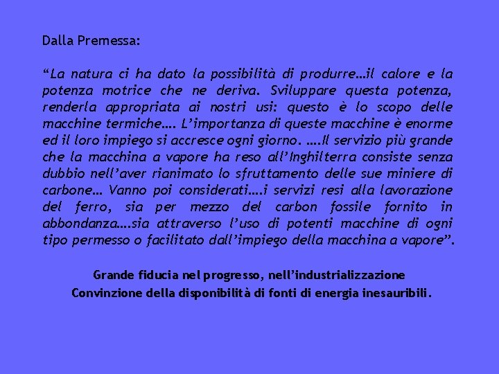 Dalla Premessa: “La natura ci ha dato la possibilità di produrre…il calore e la