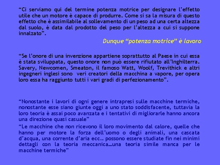 “Ci serviamo qui del termine potenza motrice per designare l’effetto utile che un motore