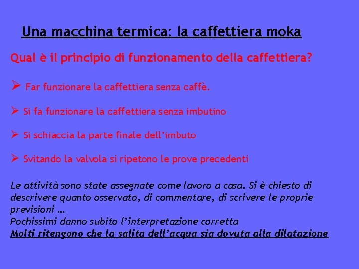 Una macchina termica: la caffettiera moka Qual è il principio di funzionamento della caffettiera?