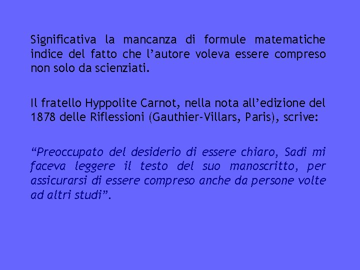 Significativa la mancanza di formule matematiche indice del fatto che l’autore voleva essere compreso