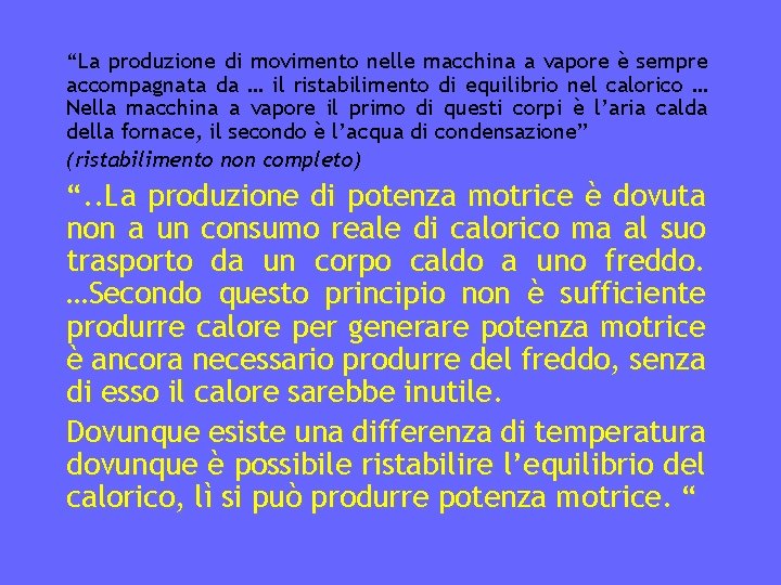 “La produzione di movimento nelle macchina a vapore è sempre accompagnata da … il