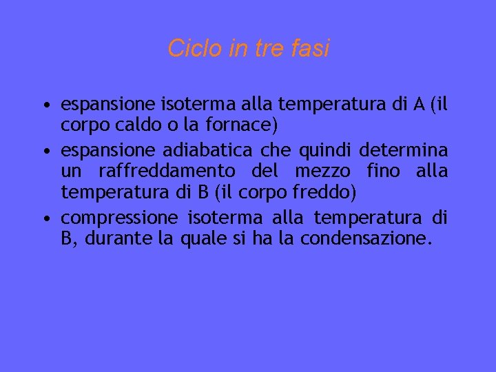 Ciclo in tre fasi • espansione isoterma alla temperatura di A (il corpo caldo