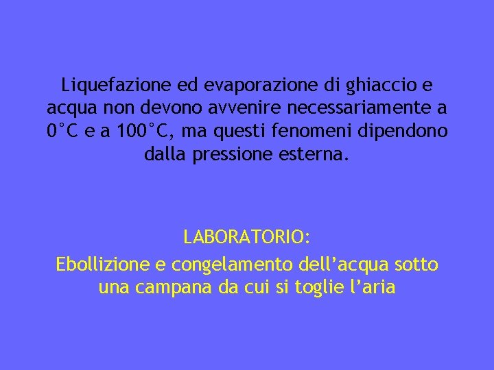 Liquefazione ed evaporazione di ghiaccio e acqua non devono avvenire necessariamente a 0°C e