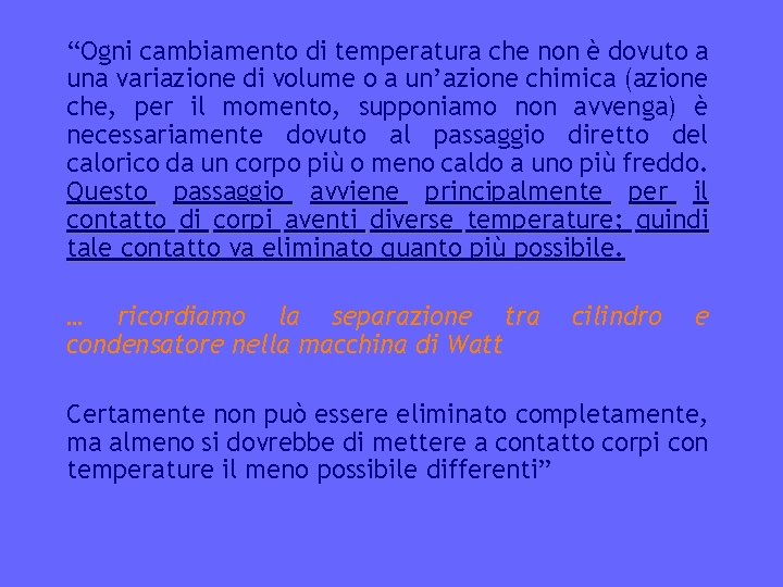 “Ogni cambiamento di temperatura che non è dovuto a una variazione di volume o