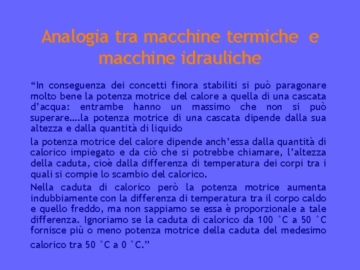 Analogia tra macchine termiche e macchine idrauliche “In conseguenza dei concetti finora stabiliti si