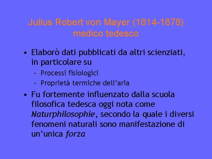 Julius Robert von Mayer (1814 -1878) medico tedesco • Elaborò dati pubblicati da altri