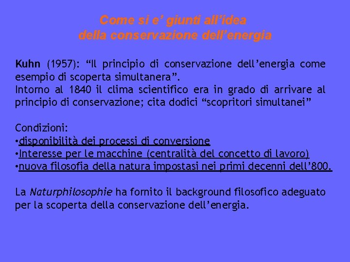 Come si e’ giunti all’idea della conservazione dell’energia Kuhn (1957): “Il principio di conservazione