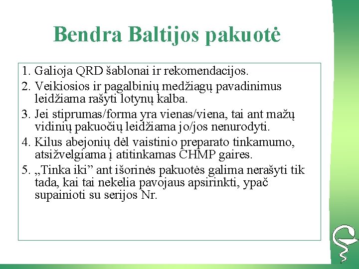 Bendra Baltijos pakuotė 1. Galioja QRD šablonai ir rekomendacijos. 2. Veikiosios ir pagalbinių medžiagų