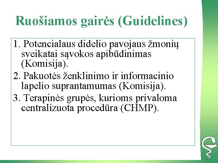Ruošiamos gairės (Guidelines) 1. Potencialaus didelio pavojaus žmonių sveikatai sąvokos apibūdinimas (Komisija). 2. Pakuotės