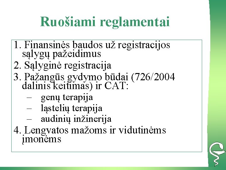 Ruošiami reglamentai 1. Finansinės baudos už registracijos sąlygų pažeidimus 2. Sąlyginė registracija 3. Pažangūs