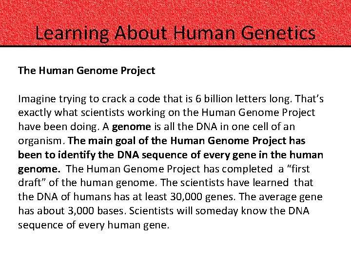 Learning About Human Genetics The Human Genome Project Imagine trying to crack a code