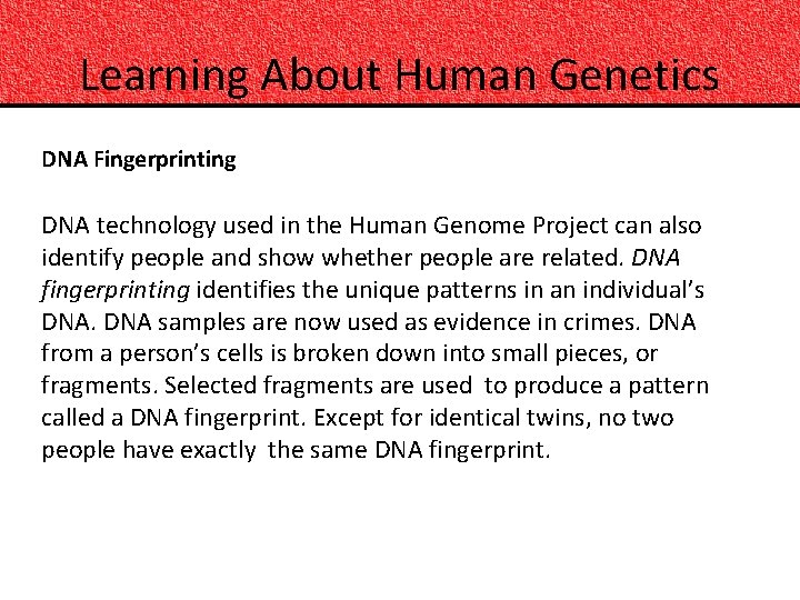 Learning About Human Genetics DNA Fingerprinting DNA technology used in the Human Genome Project