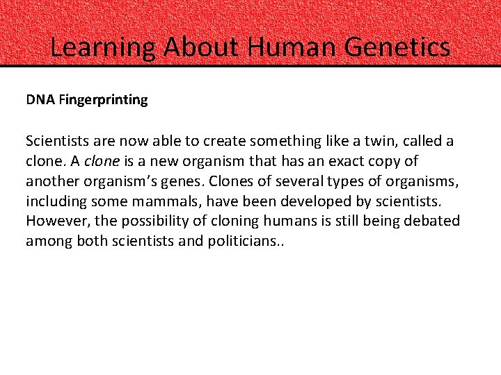 Learning About Human Genetics DNA Fingerprinting Scientists are now able to create something like