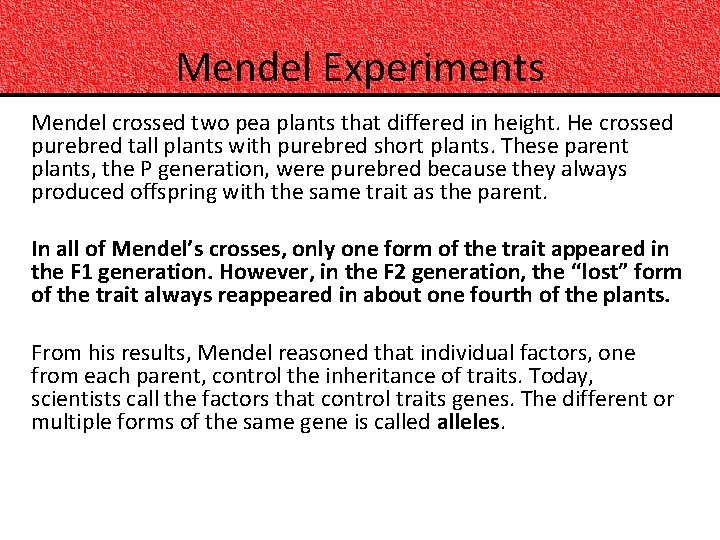 Mendel Experiments Mendel crossed two pea plants that differed in height. He crossed purebred