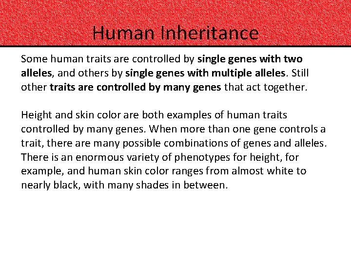 Human Inheritance Some human traits are controlled by single genes with two alleles, and