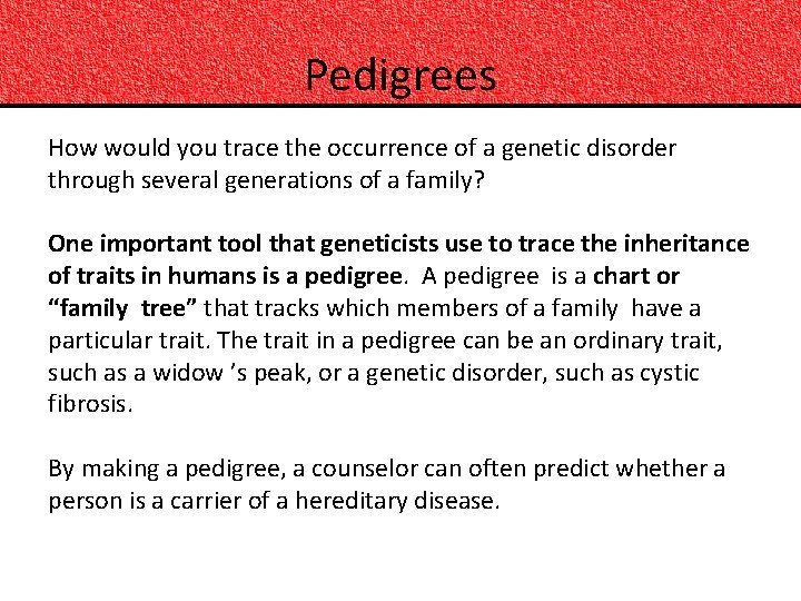 Pedigrees How would you trace the occurrence of a genetic disorder through several generations