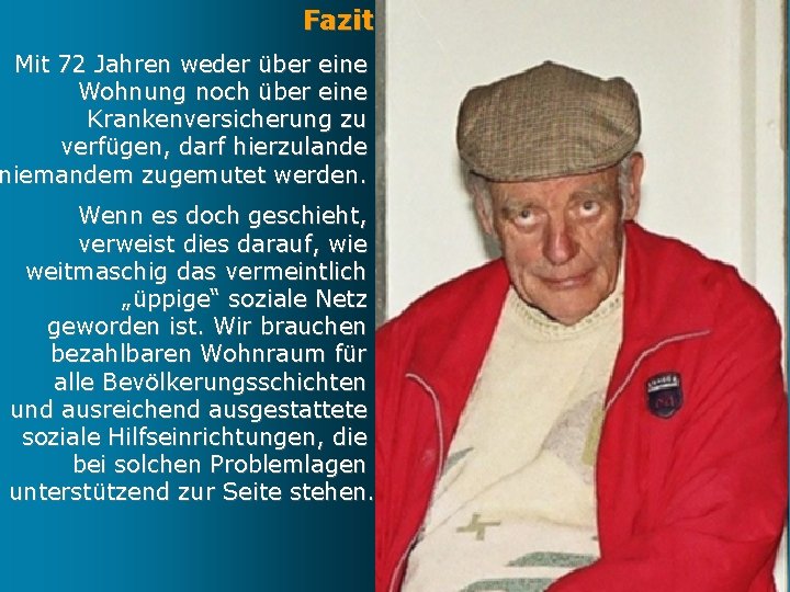 Fazit Mit 72 Jahren weder über eine Wohnung noch über eine Krankenversicherung zu verfügen,