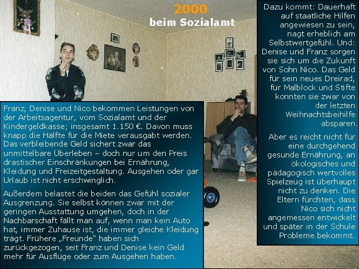 2000 beim Sozialamt Franz, Denise und Nico bekommen Leistungen von der Arbeitsagentur, vom Sozialamt