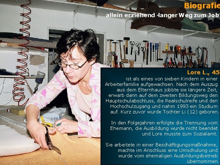 Biografie allein erziehend -langer Weg zum Job Lore L. , 45 ist als eines