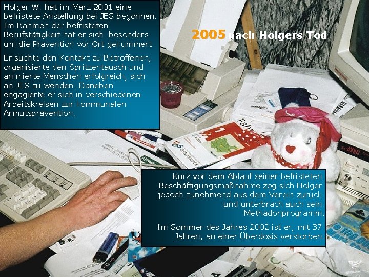 Holger W. hat im März 2001 eine befristete Anstellung bei JES begonnen. Im Rahmen