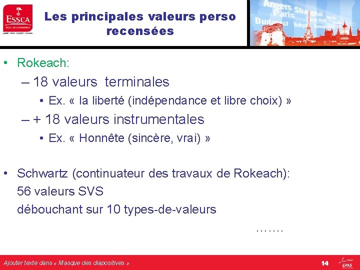 Les principales valeurs perso recensées • Rokeach: – 18 valeurs terminales • Ex. « Les principales valeurs perso recensées • Rokeach: – 18 valeurs terminales • Ex. «