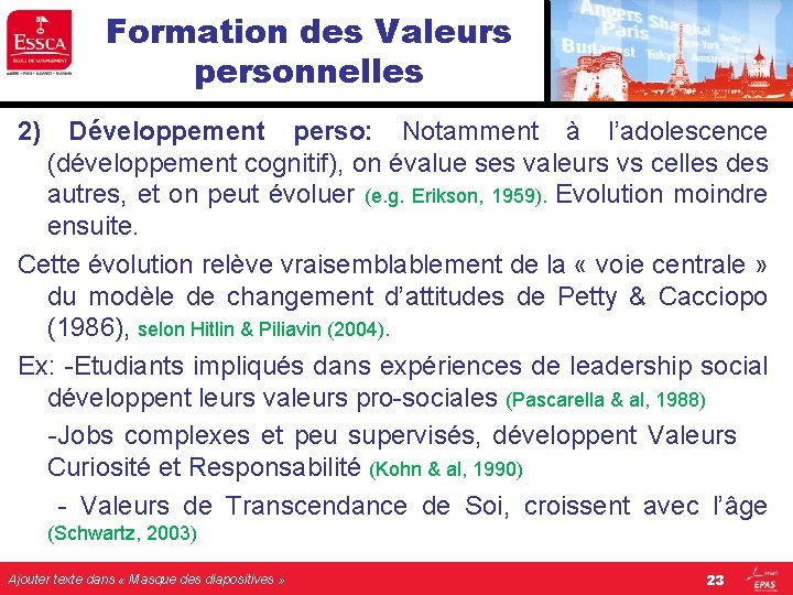 Formation des Valeurs personnelles 2) Développement perso: Notamment à l’adolescence (développement cognitif), on évalue Formation des Valeurs personnelles 2) Développement perso: Notamment à l’adolescence (développement cognitif), on évalue