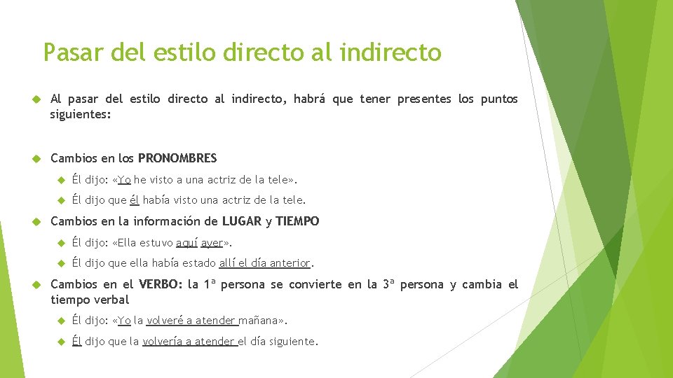 Pasar del estilo directo al indirecto Al pasar del estilo directo al indirecto, habrá