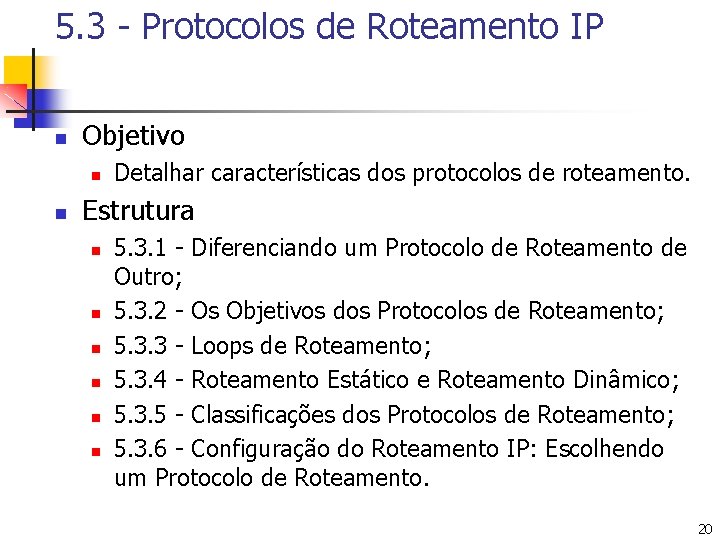 5. 3 - Protocolos de Roteamento IP n Objetivo n n Detalhar características dos