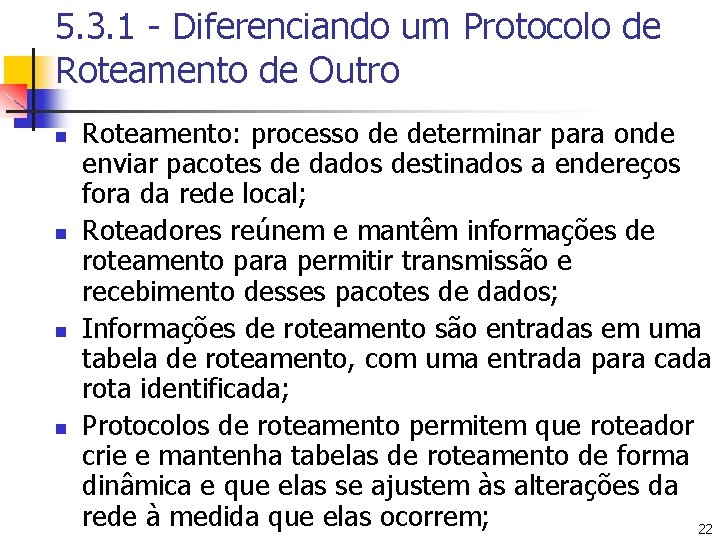 5. 3. 1 - Diferenciando um Protocolo de Roteamento de Outro n n Roteamento: