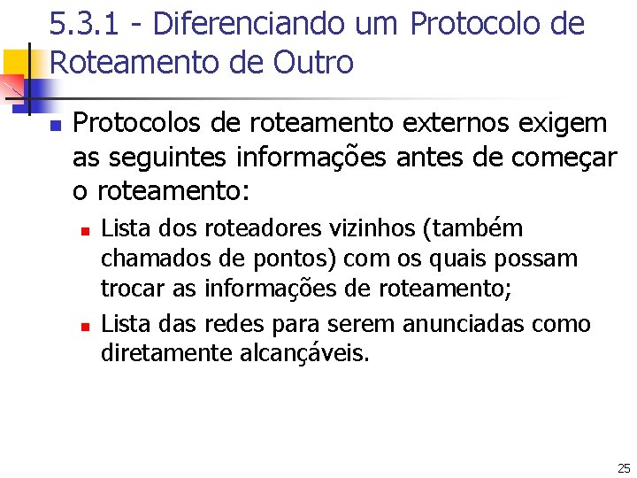 5. 3. 1 - Diferenciando um Protocolo de Roteamento de Outro n Protocolos de