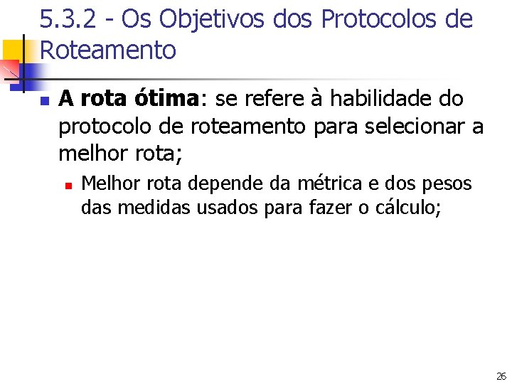5. 3. 2 - Os Objetivos dos Protocolos de Roteamento n A rota ótima: