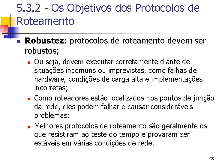 5. 3. 2 - Os Objetivos dos Protocolos de Roteamento n Robustez: protocolos de