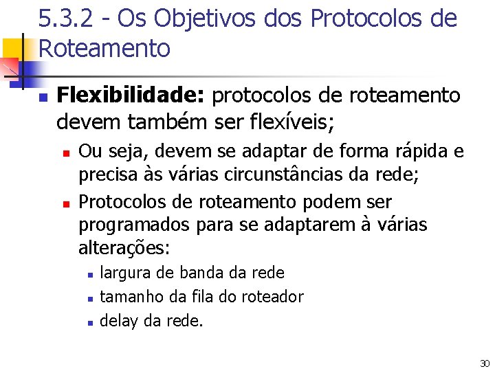 5. 3. 2 - Os Objetivos dos Protocolos de Roteamento n Flexibilidade: protocolos de