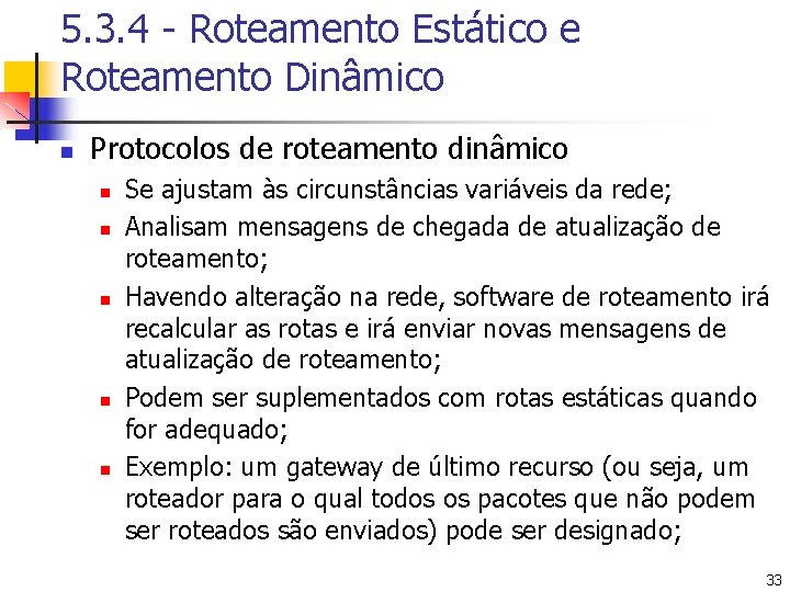 5. 3. 4 - Roteamento Estático e Roteamento Dinâmico n Protocolos de roteamento dinâmico