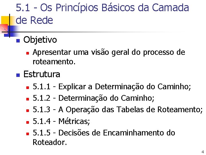 5. 1 - Os Princípios Básicos da Camada de Rede n Objetivo n n