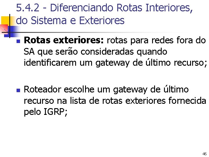 5. 4. 2 - Diferenciando Rotas Interiores, do Sistema e Exteriores n n Rotas