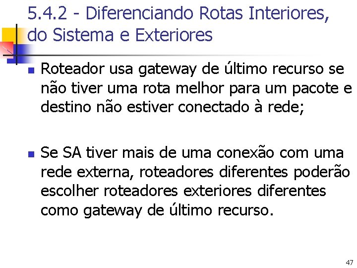 5. 4. 2 - Diferenciando Rotas Interiores, do Sistema e Exteriores n n Roteador