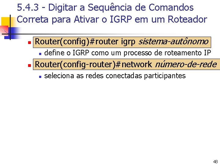 5. 4. 3 - Digitar a Sequência de Comandos Correta para Ativar o IGRP