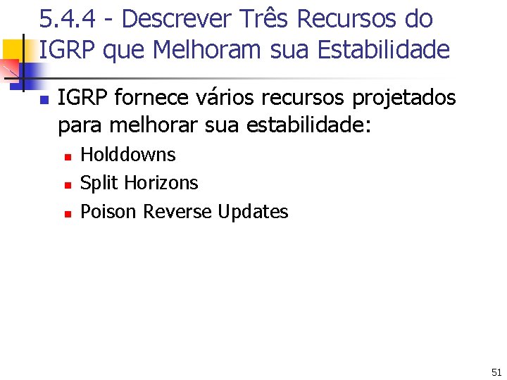 5. 4. 4 - Descrever Três Recursos do IGRP que Melhoram sua Estabilidade n