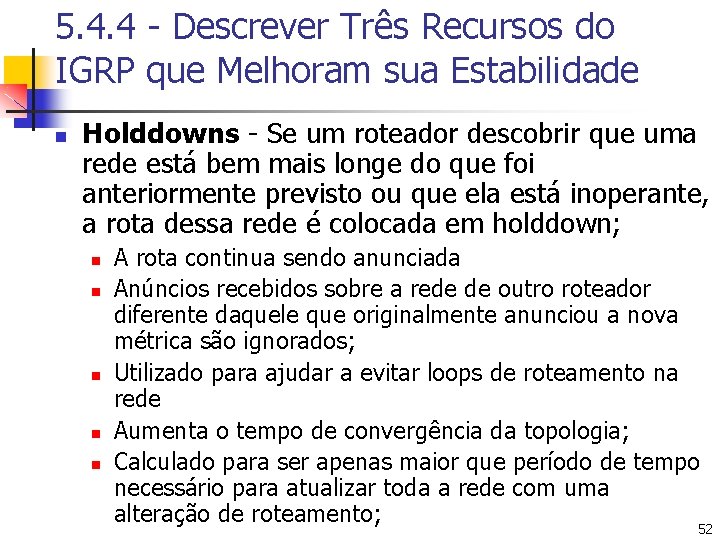 5. 4. 4 - Descrever Três Recursos do IGRP que Melhoram sua Estabilidade n