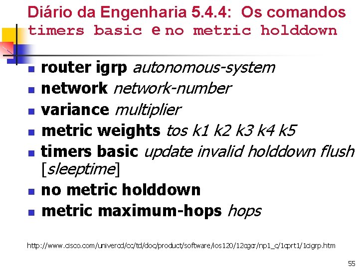 Diário da Engenharia 5. 4. 4: Os comandos timers basic e no metric holddown