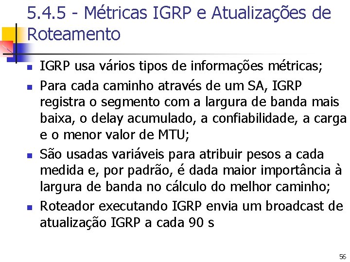 5. 4. 5 - Métricas IGRP e Atualizações de Roteamento n n IGRP usa