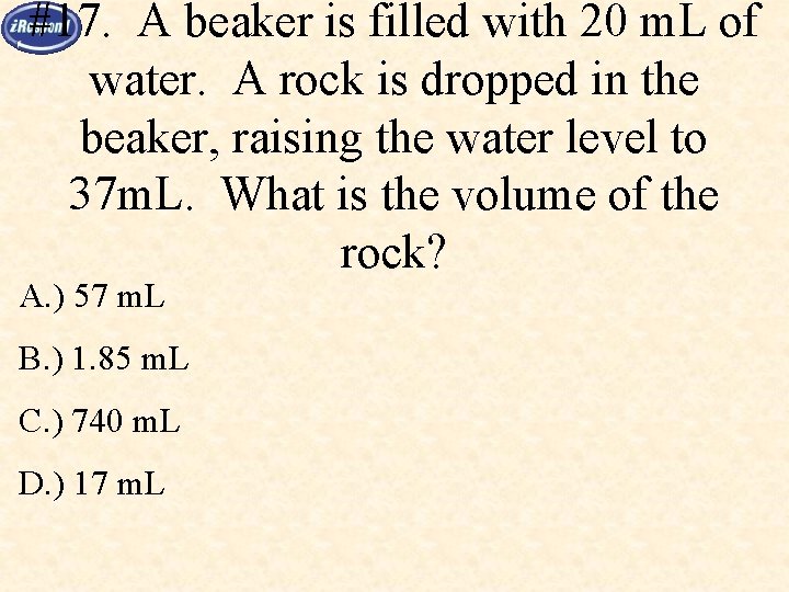 #17. A beaker is filled with 20 m. L of water. A rock is