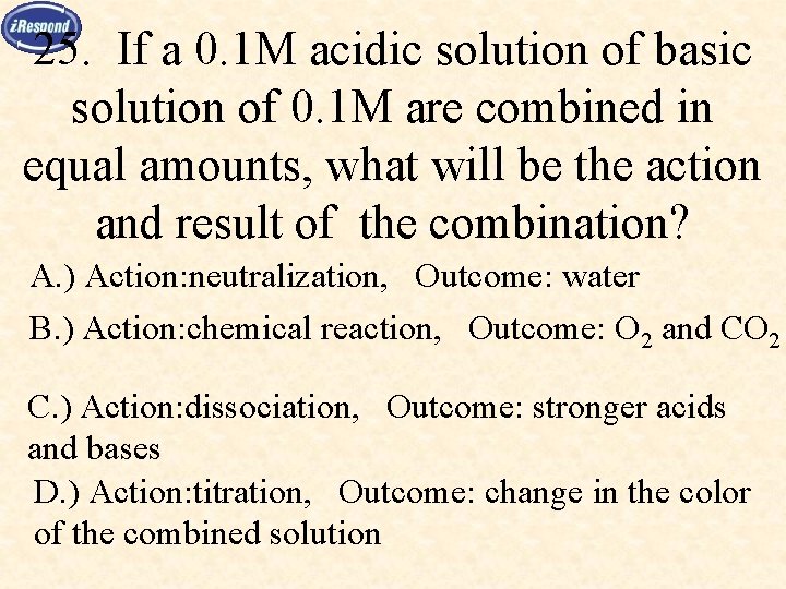 25. If a 0. 1 M acidic solution of basic solution of 0. 1