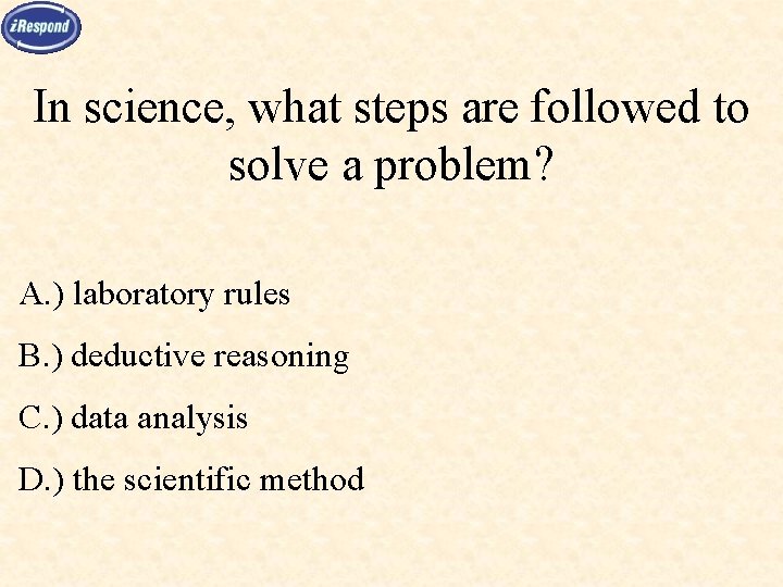 In science, what steps are followed to solve a problem? A. ) laboratory rules