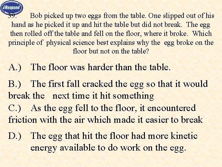 39. Bob picked up two eggs from the table. One slipped out of his