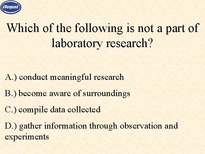 Which of the following is not a part of laboratory research? A. ) conduct