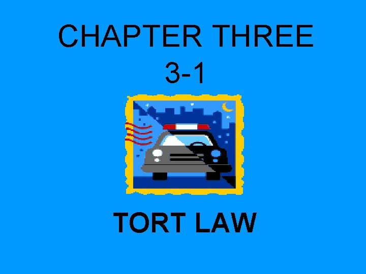 CHAPTER THREE 3 -1 TORT LAW CHAPTER THREE 3 -1 TORT LAW