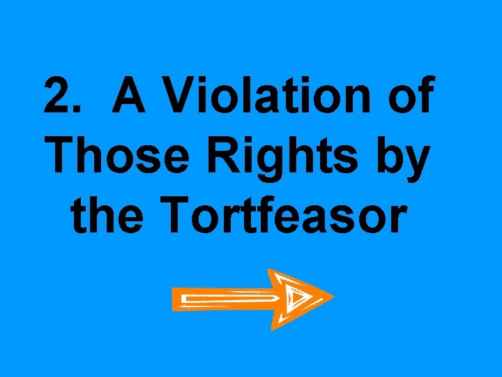 2. A Violation of Those Rights by the Tortfeasor 2. A Violation of Those Rights by the Tortfeasor
